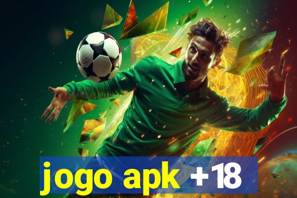 jogo apk +18